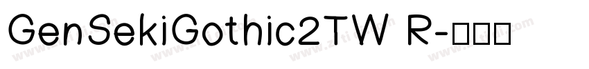 GenSekiGothic2TW R字体转换